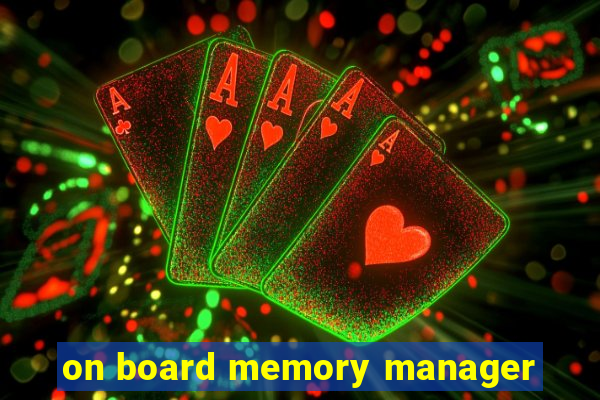 on board memory manager